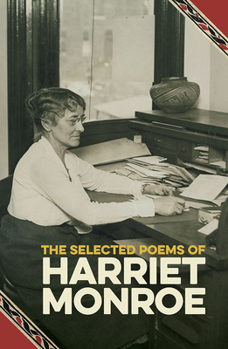 The Selected Poems of Harriet Monroe (Saluki Publishing)