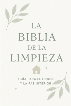 Paperback La Biblia de la Limpieza: 30 días para transformar tu hogar y tu bienestar [Spanish] Book