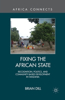 Paperback Fixing the African State: Recognition, Politics, and Community-Based Development in Tanzania Book