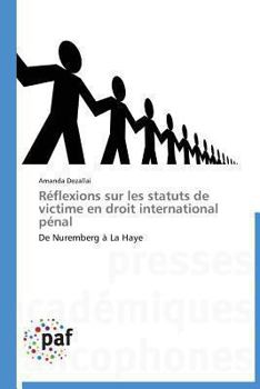 Paperback Réflexions Sur Les Statuts de Victime En Droit International Pénal [French] Book
