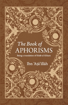 Paperback The Book of Aphorisms: Being a translation of Kitab al-Hikam Book