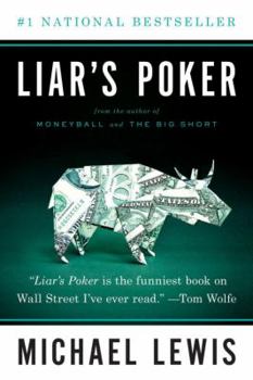 Liar's Poker: Rising Through the Wreckage on Wall Street - Book #1 of the Liar's Poker
