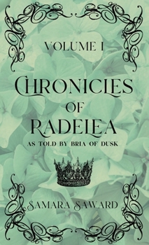 Hardcover Chronicles of Radelea - Volume I - Jaded Wears the Crown Book