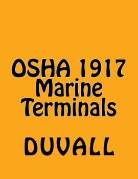 Paperback OSHA 1917 Marine Terminals 2017 Edition: OSHA Part 1917 Marine Terminals Textbook Book