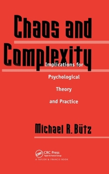 Hardcover Chaos And Complexity: Implications For Psychological Theory And Practice Book