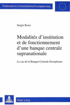 Modalités d'Institution Et de Fonctionnement d'Une Banque Centrale Supranationale: Le Cas de la Banque Centrale Européenne