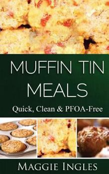 Paperback Muffin Tin Meals: : Quick, Clean and PFOA-Free Book