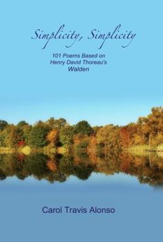 Simplicity, Simplicity : 101 Poems Based on Henry David Thoreau's Walden