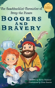 Hardcover The Swashbucklin' Chronicles of Petey the Pirate book 1 - Boogers and Bravery Book