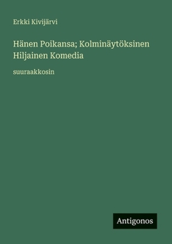 Hänen Poikansa; Kolminäytöksinen Hiljainen Komedia: suuraakkosin