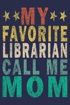 Paperback My Favorite Librarian Calls Me Mom: Funny Vintage Librarian Reading Journal Gift Book