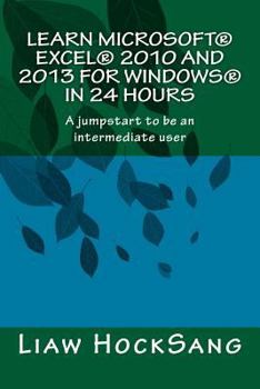 Paperback Learn Microsoft(R) Excel(R) 2010 and 2013 for Windows(R) in 24 Hours: A jumpstart to be an intermediate user Book