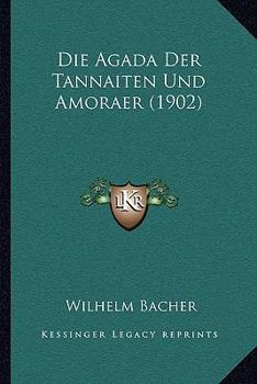 Paperback Die Agada Der Tannaiten Und Amoraer (1902) [German] Book