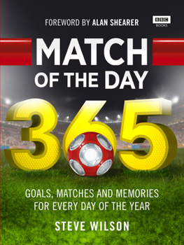 Hardcover Match of the Day 365: Goals, Matches and Memories for Every Day of the Year Book