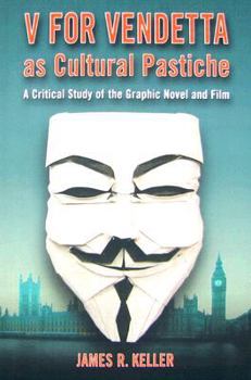 Paperback V for Vendetta as Cultural Pastiche: A Critical Study of the Graphic Novel and Film Book