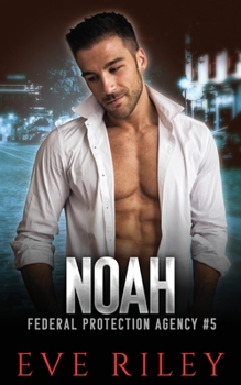 Noah - Book #5 of the Federal Protection Agency