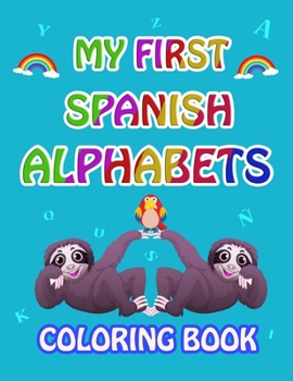 Paperback My first Spanish Alphabets: learn spanish alphabets while coloring animals ( Activity coloring book for kids and toddlers ) Book