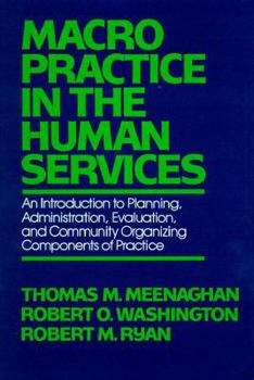 Hardcover Macro Practice in the Human Services: An Introduction to Planning, Administration, Evaluation, and Community Organizing Components of Practice Book