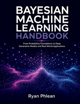 Paperback Bayesian Machine Learning Handbook Book