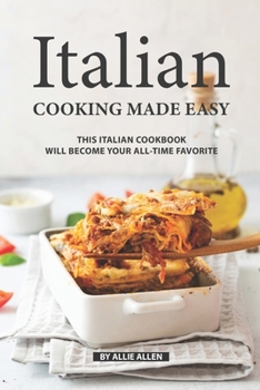 Paperback Italian Cooking Made Easy: This Italian Cookbook Will Become Your All-Time Favorite Book