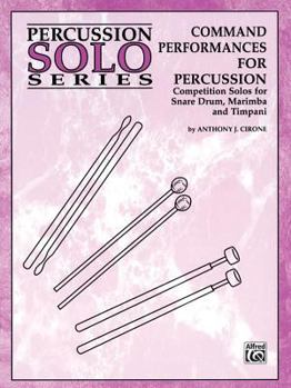 Paperback Command Performances for Percussion: Competition Solos for Snare Drum, Marimba and Timpani Book