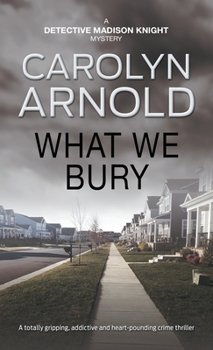 What We Bury - Book #10 of the Madison Knight
