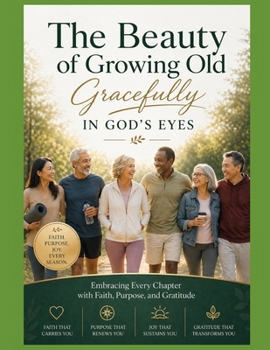 The Beauty of Growing Old Gracefully in God’s Eyes