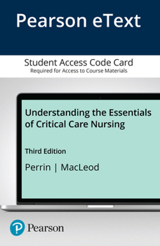 Printed Access Code Understanding the Essentials of Critical Care Nursing -- Pearson Etext Book