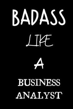 badass like a business analyst: small lined New Job Quote Notebook / Travel Journal to write in (6'' x 9'') 120 pages