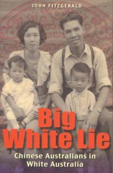 Paperback Big White Lie: Chinese Australians in White Australia Book