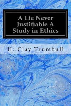 Paperback A Lie Never Justifiable A Study in Ethics Book