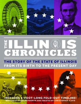 Hardcover The Illinois Chronicles: The Story of the State of Illinois - From Its Birth to the Present Day Book