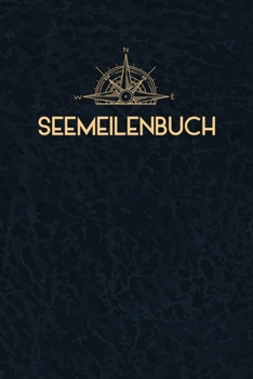 Paperback Seemeilenbuch: Seemeilenbuch um gefahrene Seemeilen und -Tage aufzuzeichnen Für Segler und Sportbootfahrer [German] Book