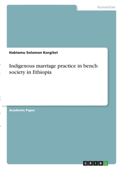 Paperback Indigenous marriage practice in bench society in Ethiopia Book