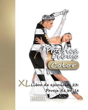 Paperback Práctica Dibujo [Color] - XL Libro de ejercicios 23: Pareja de baile [Spanish] Book