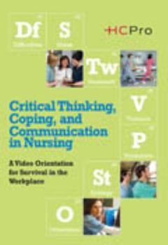 Critical Thinking, Coping, and Communication in Nursing: A Video Orientation for Survival in the Workplace