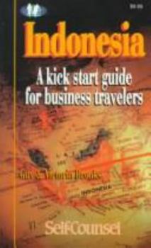 Paperback Indonesia: A Kick Start Guide for Business Travelers (Kick-Start Guides for Business Travellers) Book