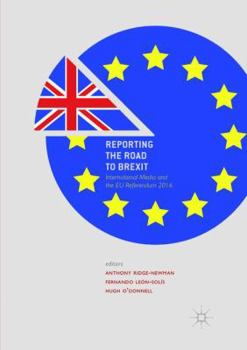 Paperback Reporting the Road to Brexit: International Media and the EU Referendum 2016 Book