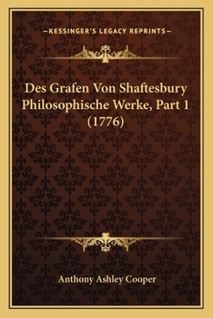 Paperback Des Grafen Von Shaftesbury Philosophische Werke, Part 1 (1776) [German] Book