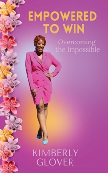Paperback Empowered to Win: Overcoming the Impossible Book