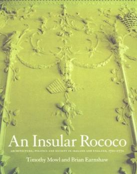 Hardcover Insular Rococo: Architecture, Politics, and Society in Ireland and England 1710-1770 Book