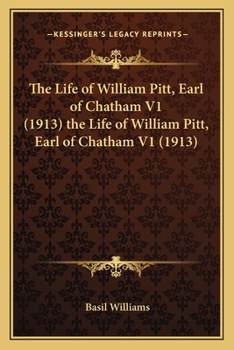 Paperback The Life of William Pitt, Earl of Chatham V1 (1913) the Life of William Pitt, Earl of Chatham V1 (1913) Book