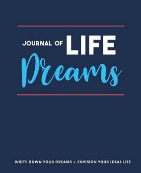 Paperback Journal of Life Dreams: Envision Your Dream Life with 120 Life Dreams and Goals Book