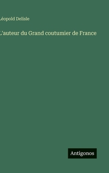 L'auteur du Grand coutumier de France (French Edition)