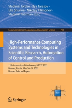 Paperback High-Performance Computing Systems and Technologies in Scientific Research, Automation of Control and Production: 12th International Conference, Hpcst Book