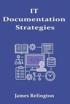 IT Documentation Strategies: Standards, Tools, and Automation