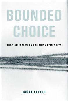 Paperback Bounded Choice: True Believers and Charismatic Cults Book