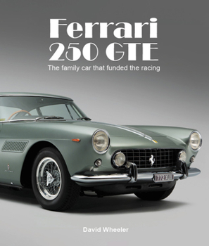 Hardcover Ferrari 250 GTE: The Family Car That Funded the Racing Book