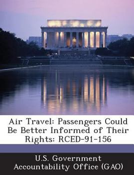 Paperback Air Travel: Passengers Could Be Better Informed of Their Rights: Rced-91-156 Book