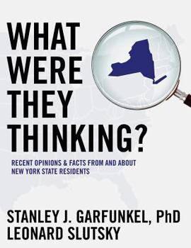 Paperback What Were They Thinking?: Recent Opinions and Facts from and about New York State Residents Book